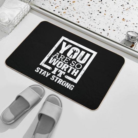 You Are So Worth It Stay Strong  Repositionable Bath Mat