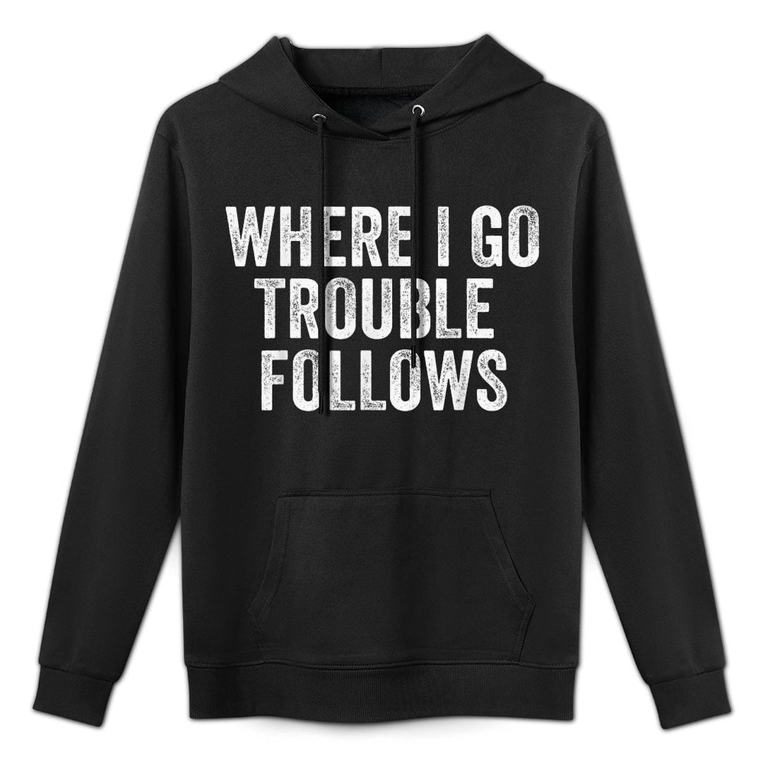 Where I Go Trouble Follows Funny Matching Couples Humor Colorfast Hoodie