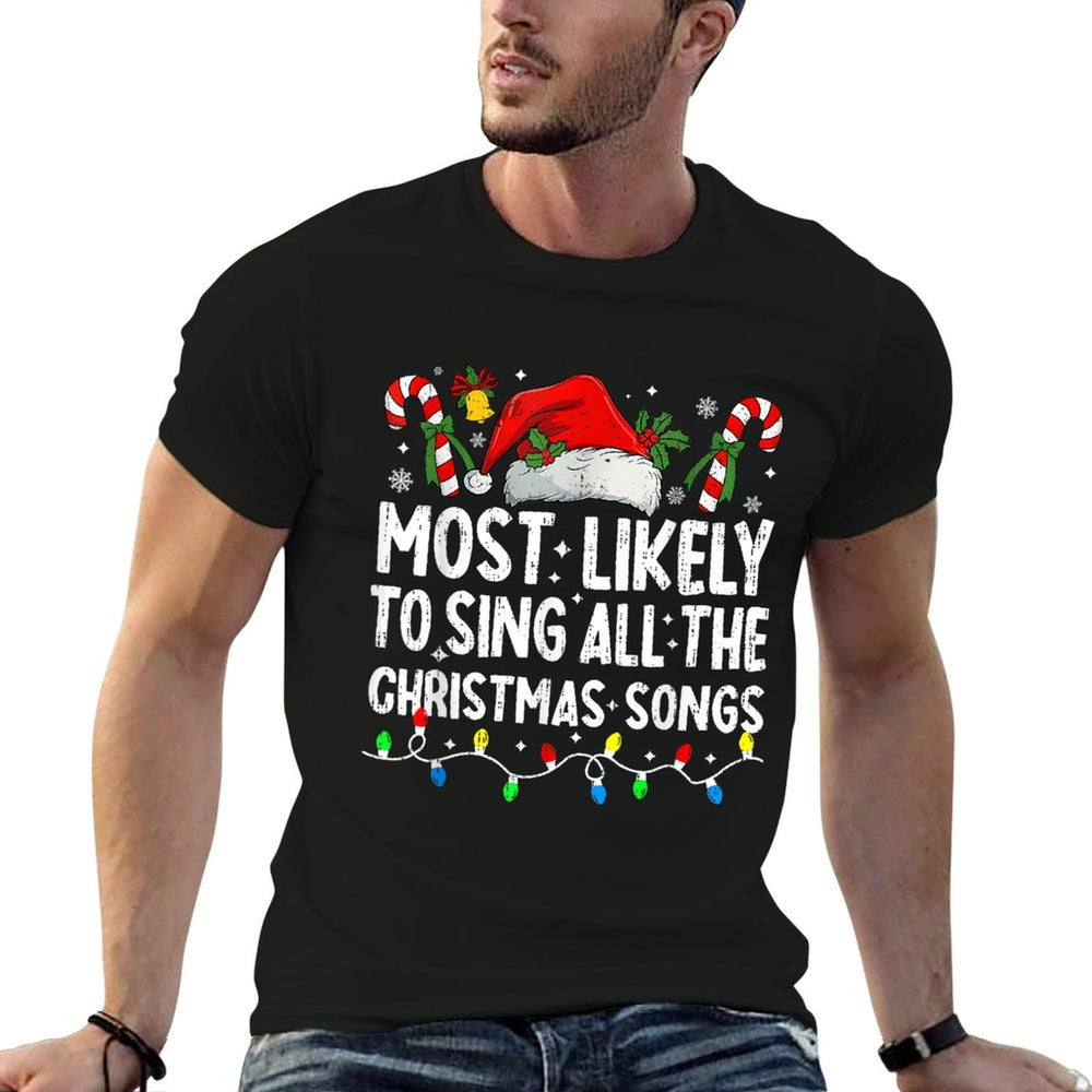Most Likely To Sing All The Christmas Songs Christmas Singer  Fade-proof Color T-Shirt