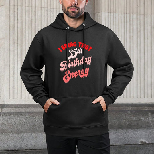 35th Birthday For Women Funny Its My Birthday Energy Kangaroo Pocket Hoodie