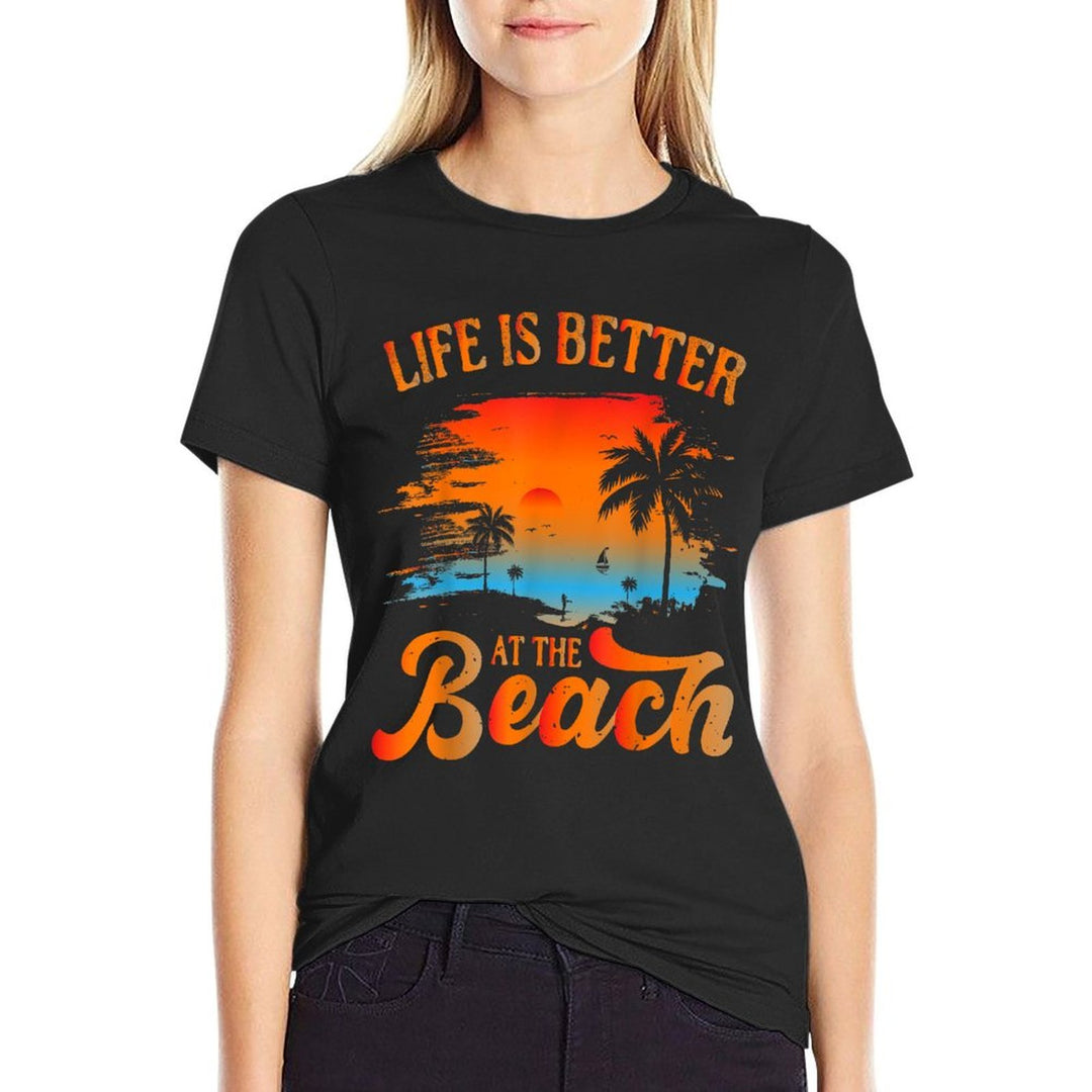 Summer Vacation Beach Vacation Life Is Better At The Beach  Affordable Price T-Shirt