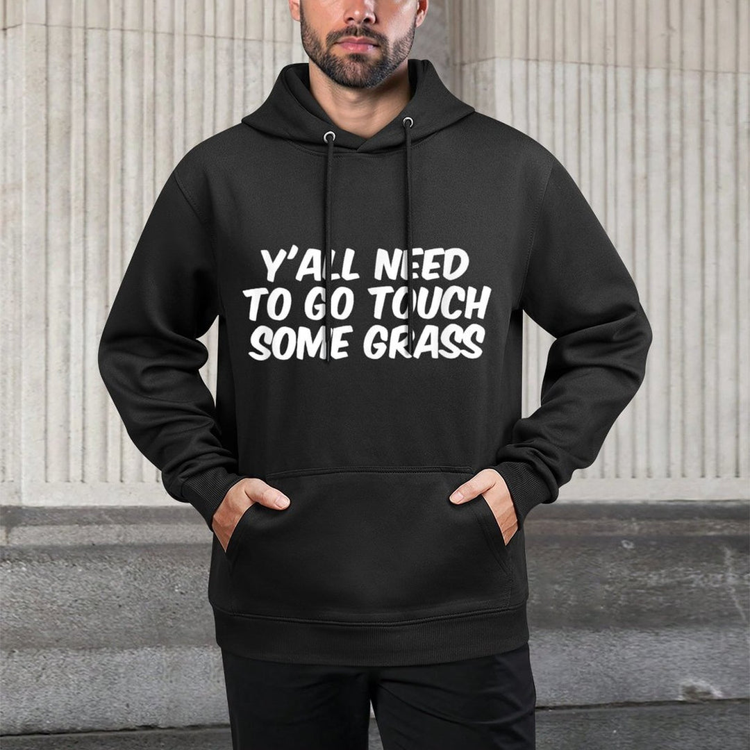 Funny Sarcastic Yall Need To Go Touch Some Grass Meme Durable Construction Hoodie