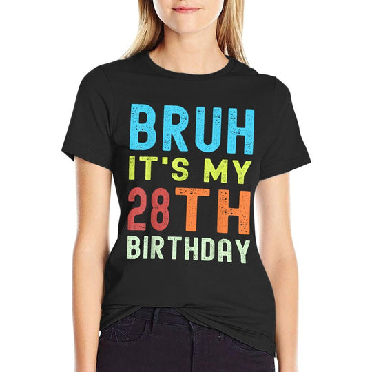 Bruh It’s My 28th Birthday  Funny 28th Birthday Retro  Tagless Design T-Shirt