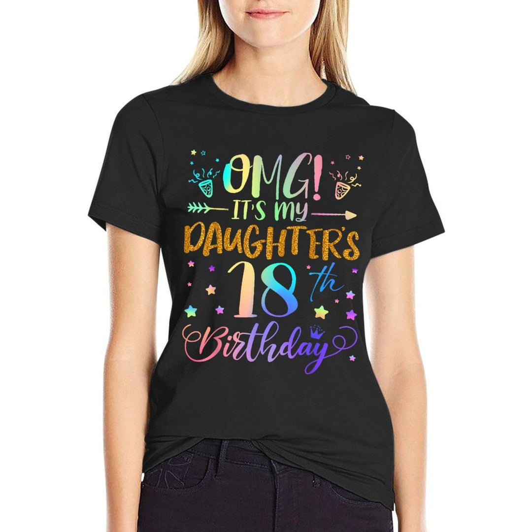 OMG Its My Daughters 18th Birthday Sweet 18 Years Old  Wrinkle-resistant T-Shirt