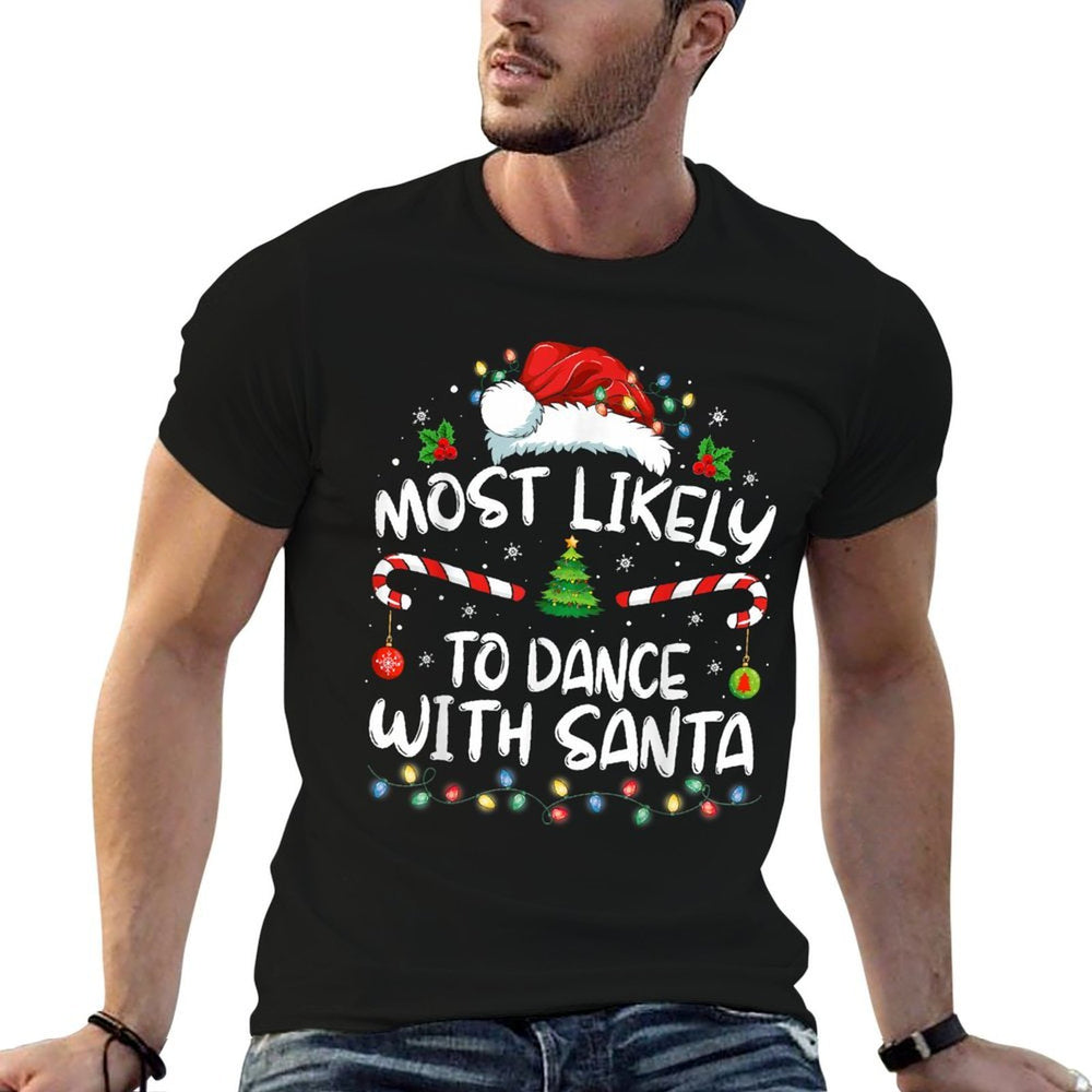 Most Likely To Dance With Santa Family Matching Christmas  Affordable Price T-Shirt