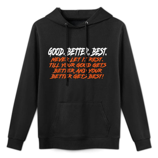 Good Better Best Never Let It Rest Till Your Good Gets Layering Staple Hoodie