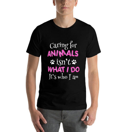 Caring for Animals Isnt What I Do Its Who I Am Shirt Women  Fade-proof Color T-Shirt