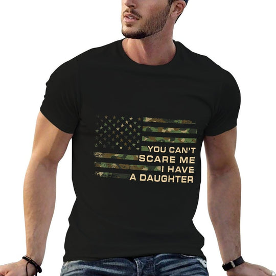 You Can’t Scare Me I Have A Daughter Father’s Day Funny Dad  Fade-proof Color T-Shirt