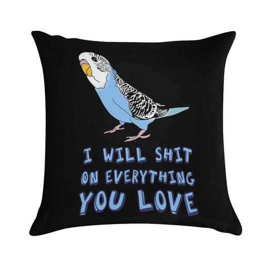 I Will Shit on Everything You Love - Blue Budgie Soft Ultra-Soft Texture Throw Pillow