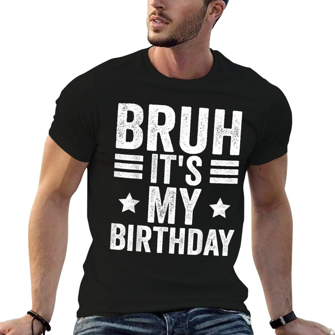 Its My Birthday Birthday Men Kid Bruh Its My Birthday  Easy-care T-Shirt