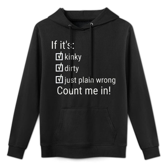 If Its Kinky Dirty Or Wrong  Funny Naughty Adult Humor Cotton-Polyester Blend Hoodie