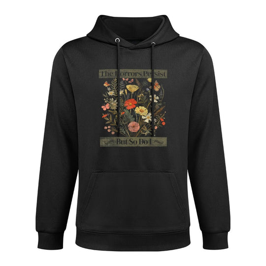 The Horrors Persist But So Do I Humor Funny Flower Design Relaxed Fit Hoodie