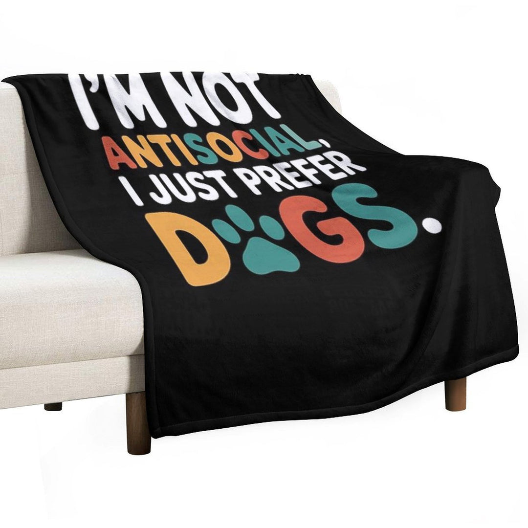 I’m Not Antisocial I Just Prefer Dogs Funny Dog Lover Lightweight Throw Blanket