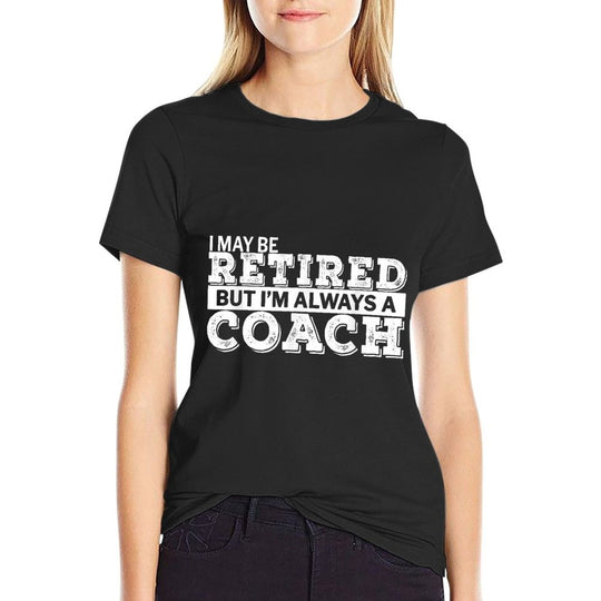 Retired Coach Funny Retirement Gift  Durable T-Shirt