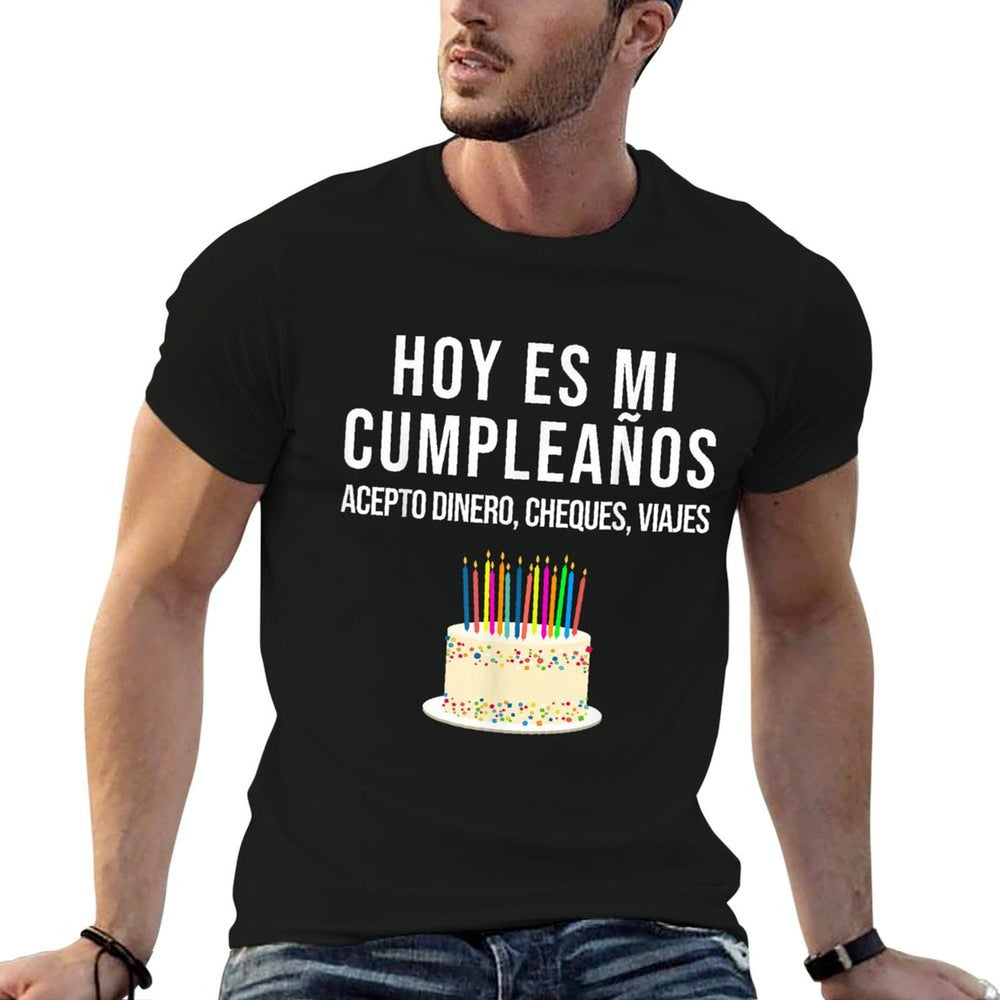 Hoy Es Mi Cumpleaños Funny Birthday Gift Spanish Playera Comfortable T-Shirt