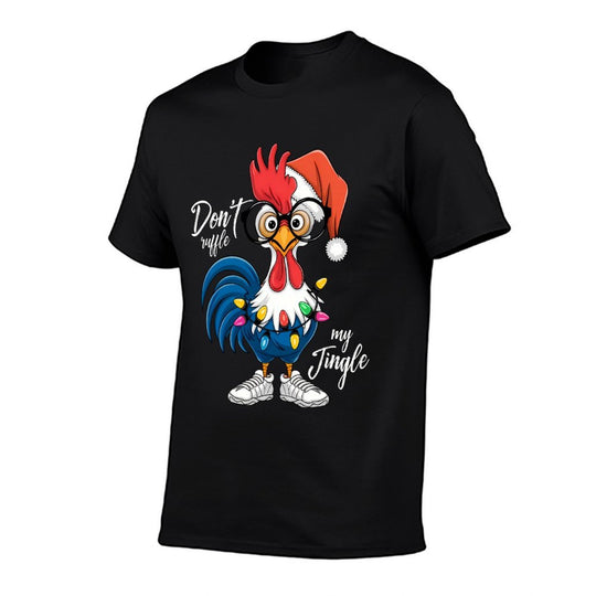 Funny Rooster Christmas  Don’t Ruffle My Jingle Holiday  High-quality Stitching T-Shirt