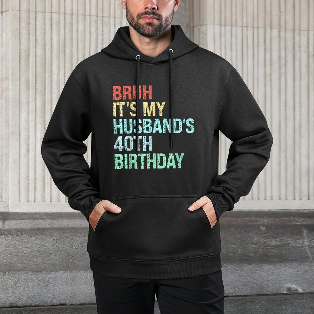 Bruh Its My Husbands 40th Birthday King 40 Year Old Funny Adjustable Hood Hoodie