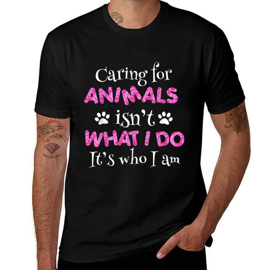 Caring for Animals Isnt What I Do Its Who I Am Shirt Women  Fade-proof Color T-Shirt