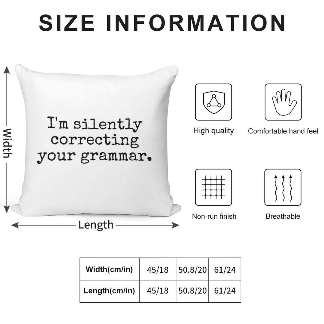 I’m Silently Correcting Your Grammar. Soft Home Decor Throw Pillow
