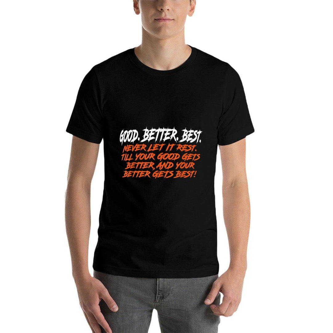 Good Better Best Never Let It Rest Till Your Good Gets  Ribbed Collar T-Shirt