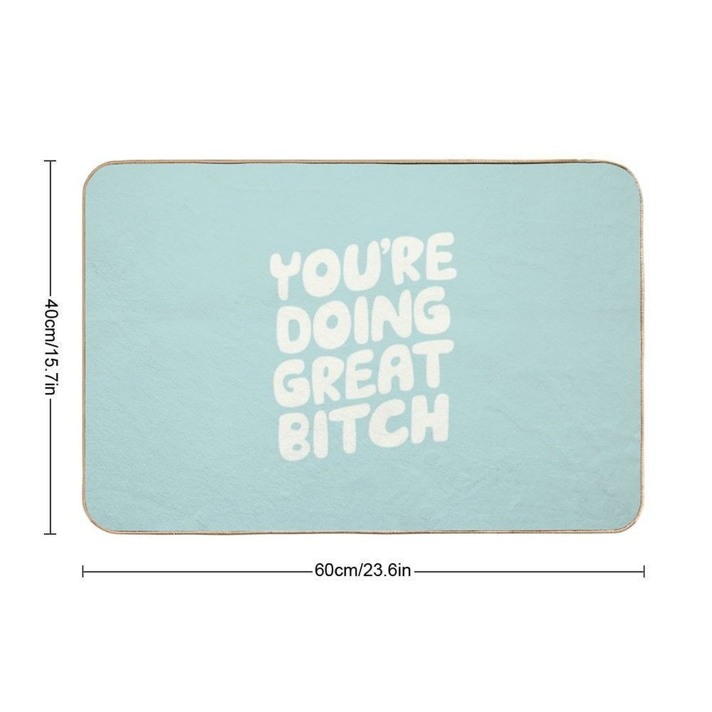 You're Doing Great Bitch  Anti-Trip Bath Mat