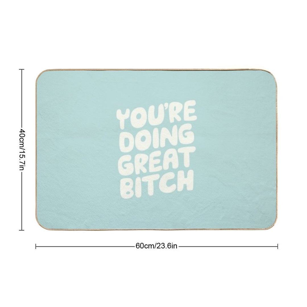 You're Doing Great Bitch  Anti-Trip Bath Mat