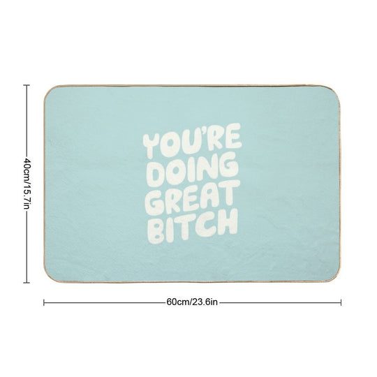 You're Doing Great Bitch  Anti-Trip Bath Mat