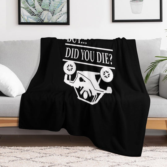 But Did You Die SXS Rollover Comfort Throw Blanket