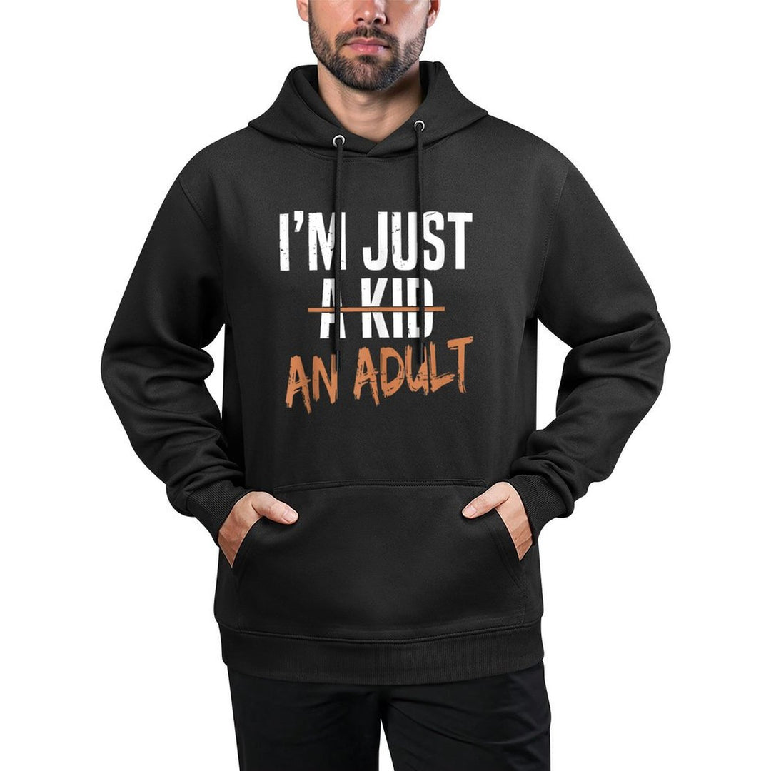Im Just An Adult A Kid Funny Adulthood Saying Shape Retention Hoodie