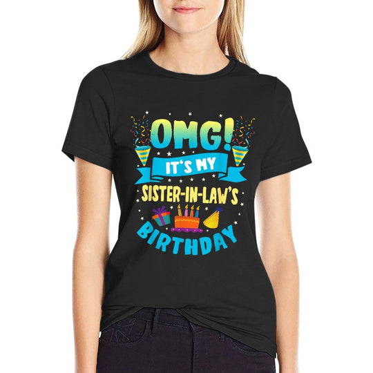 OMG Its My Sister in Law Birthday  Relaxed-fit T-Shirt