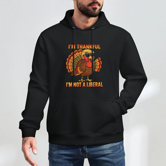 Im Thankful Im Not A Liberal Trump Thanksgiving Turkey Breathable Fabric Hoodie
