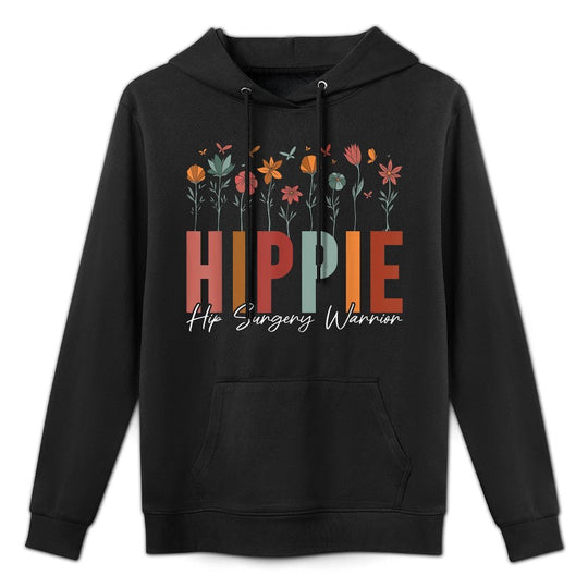 Hippie Hip Surgery Warrior Hip Joint Replacement And Pilling-Resistant Hoodie
