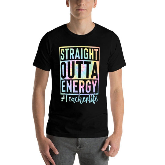Teacher Straight Outta Energy Teacher Life Tie Dye  Ribbed Collar T-Shirt
