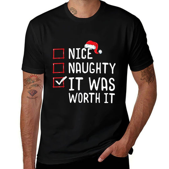 Nice Naughty It Was Worth It Christmas List  Cotton T-Shirt
