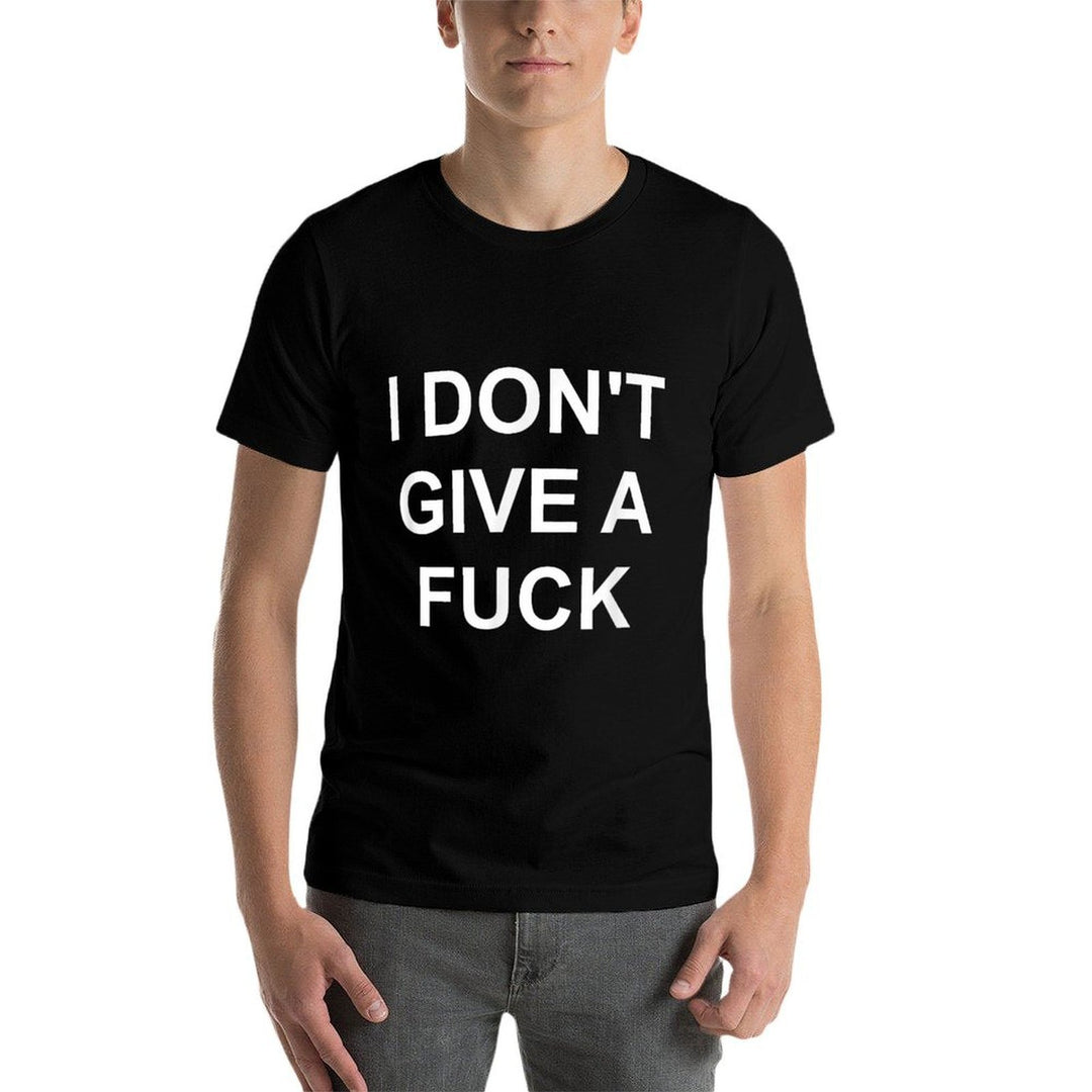 I Dont Give A Fuck Funny Swear Curse Word Profanity T  Versatile T-Shirt