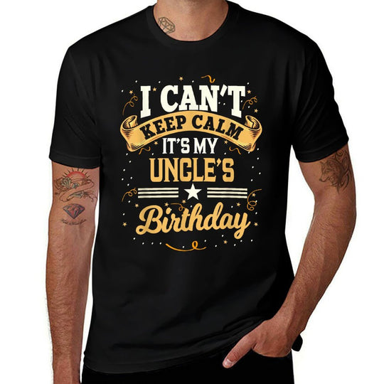 I Cant Keep Calm Its My Uncle Birthday Party Gift  Classic T-Shirt