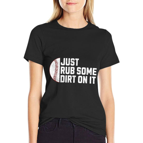 Funny Sports Meme Rub Some Dirt On It for Funny Baseball Mom  Odor-resistant T-Shirt