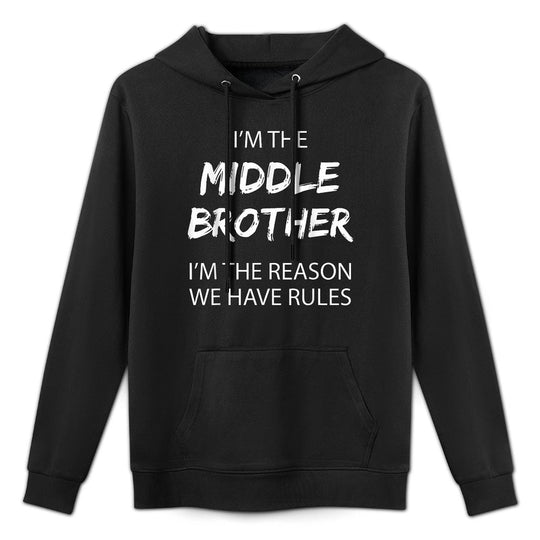 Middle Brother Im Reason We Have Rules Funny Siblings Unisex Design Hoodie