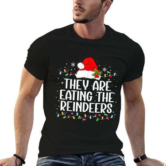 Theyre Eating The Reindeers Funny Christmas Tees  Quick-drying T-Shirt
