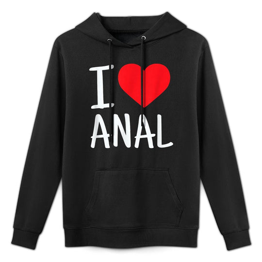 I Love Anal Funny Butt Sex Machine Washable Hoodie