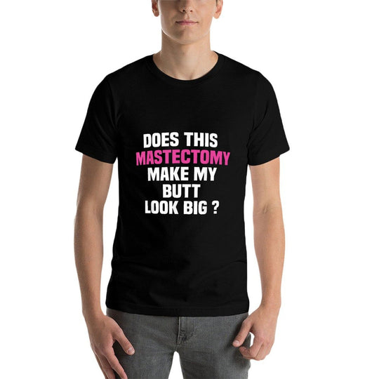 Does This Mastectomy Make My Butt Look Big Tshirt 4 Cancer  Vintage-inspired T-Shirt