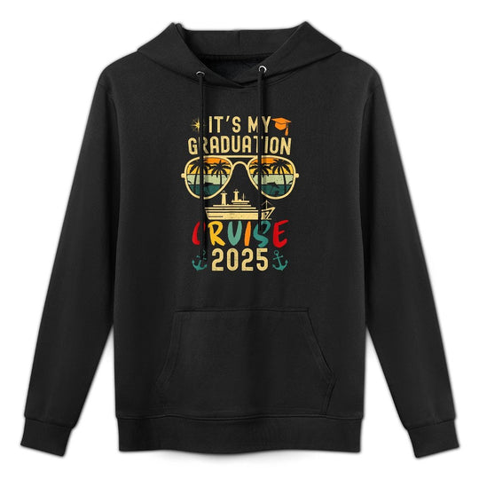 It&#39;s My Graduation Cruise 2025 Summer Cruise Seniors Trip Easy Care Hoodie