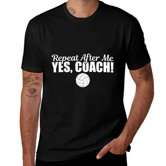 Repeat After Me Yes Coach Funny Sports Volleyball  Graphic-printed T-Shirt