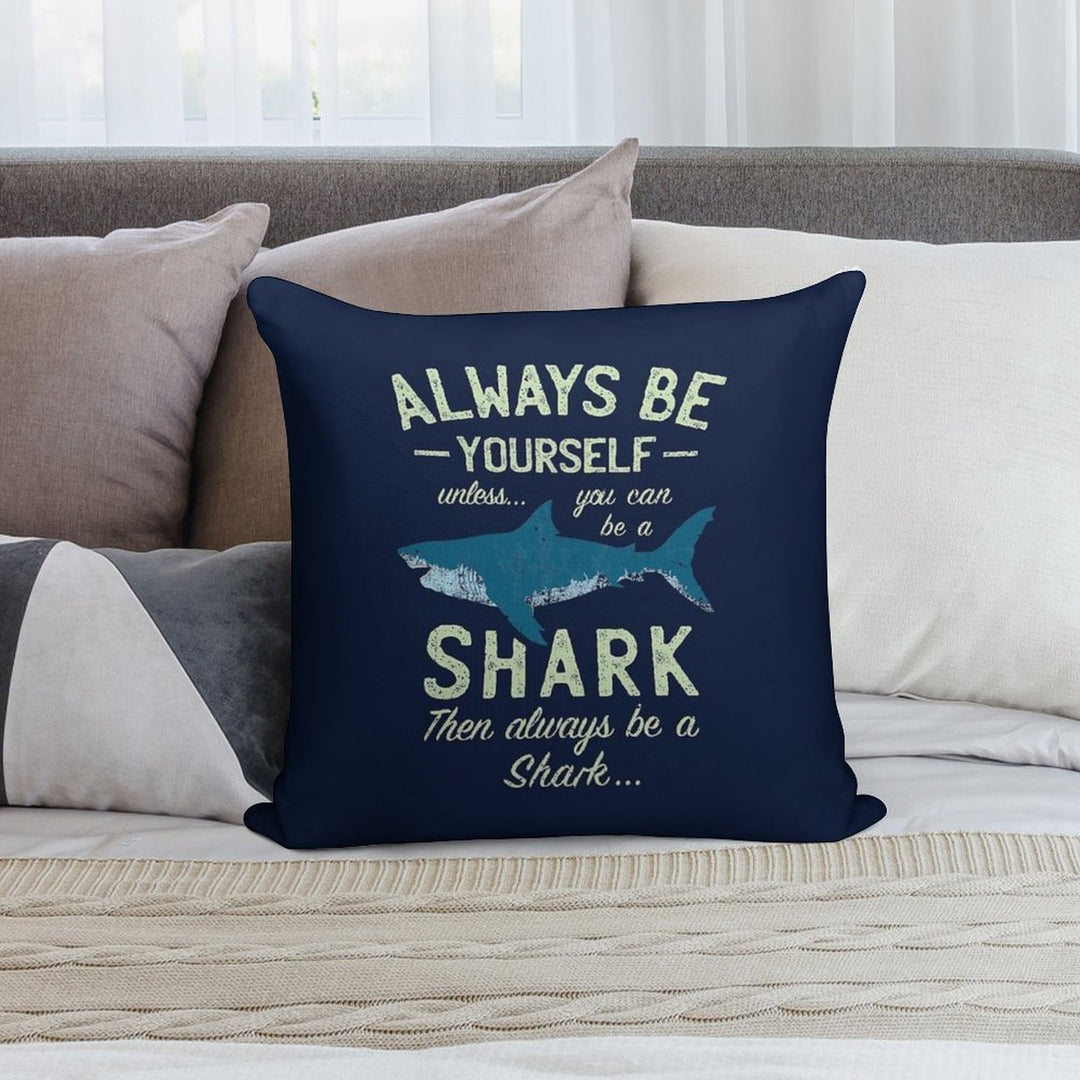 Always Be A Shark Soft Easy Maintenance Throw Pillow