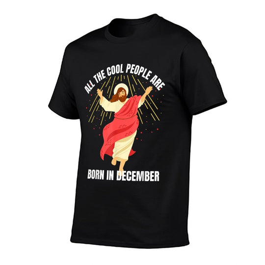 Cool People Are Born in December Christian Christmas Bday  Tagless Design T-Shirt