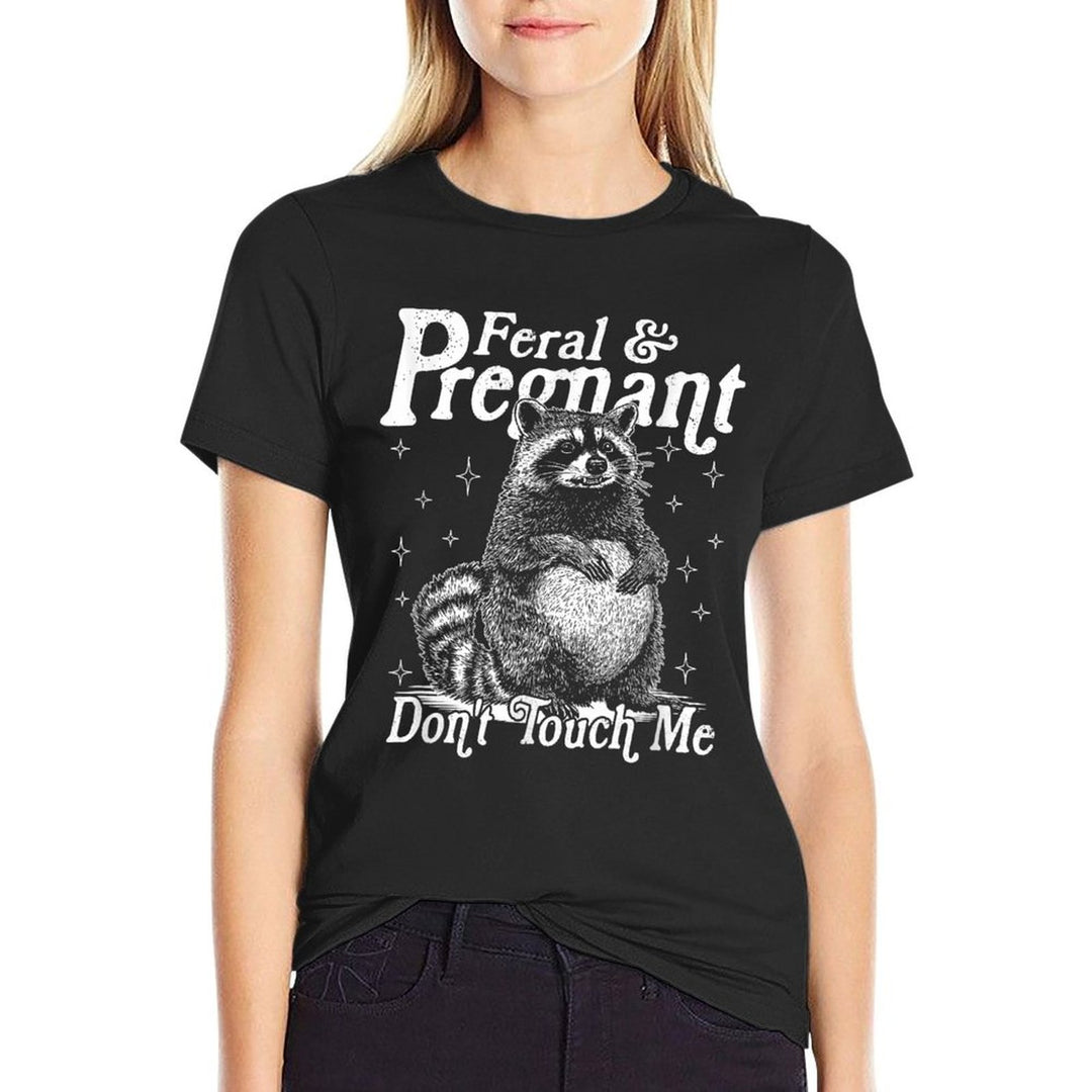 Feral And Pregnant Dont Touch Me, Funny Feral Raccoon Meme  High-quality Stitching T-Shirt
