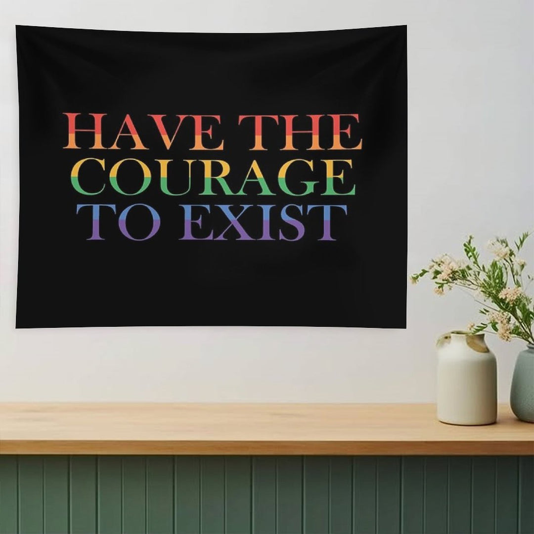 Have The Courage to Exist Tapestry