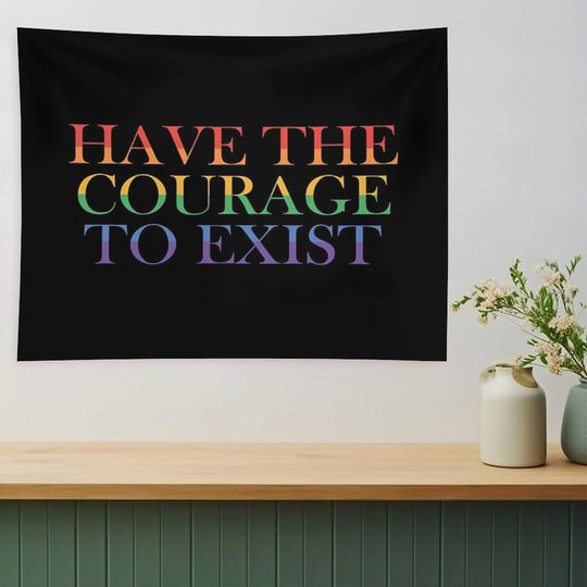 Have The Courage to Exist Tapestry