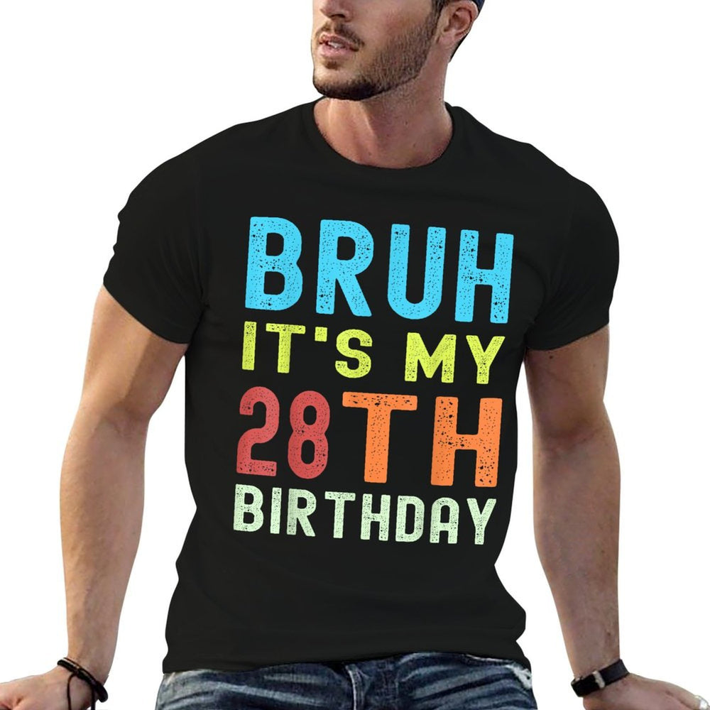 Bruh It’s My 28th Birthday  Funny 28th Birthday Retro  Tagless Design T-Shirt