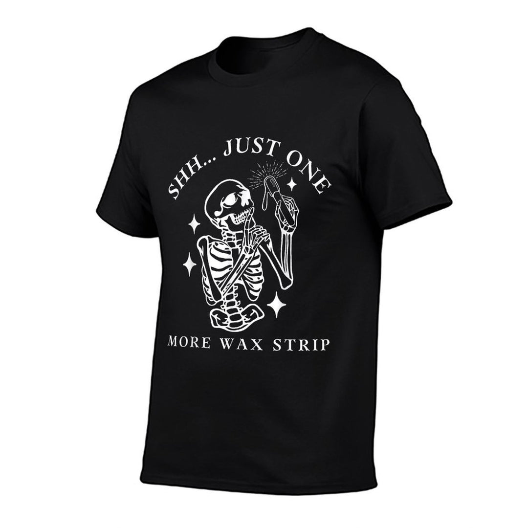 Funny Skeleton Just One More Wax Strip Esthetician Halloween  Easy-care T-Shirt